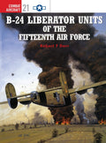 B-24 Libarator Units of The Fifteenth Air Force