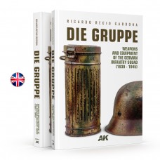 Die Gruppe. Weapons and Equipments of the German Infantry Squad (1939-1945)